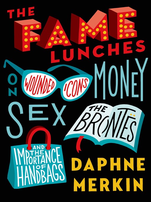 Title details for The Fame Lunches by Daphne Merkin - Available